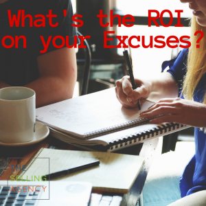 What's the ROI on your Excuses