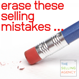 erase these selling mistakes that are costing you opportunities